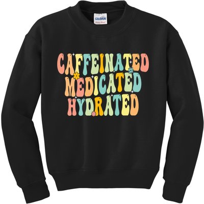 Womens Caffeinated Medicated Hydrated Funny Saying Nurse Teacher Kids Sweatshirt