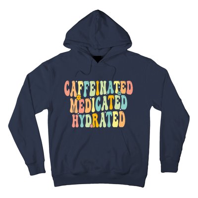 Womens Caffeinated Medicated Hydrated Funny Saying Nurse Teacher Hoodie