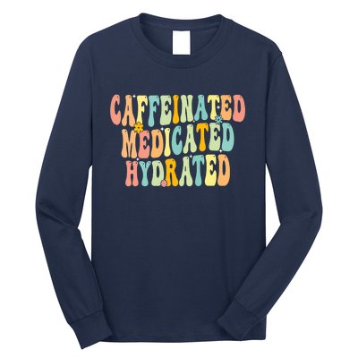 Womens Caffeinated Medicated Hydrated Funny Saying Nurse Teacher Long Sleeve Shirt