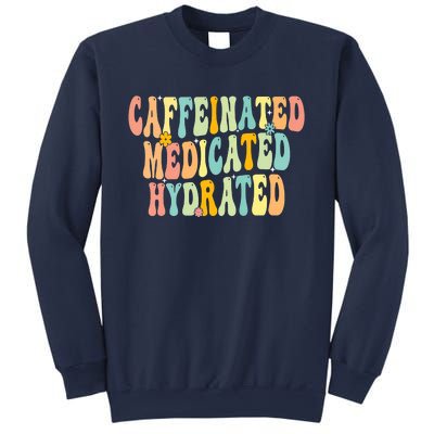 Womens Caffeinated Medicated Hydrated Funny Saying Nurse Teacher Sweatshirt