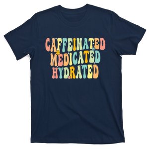 Womens Caffeinated Medicated Hydrated Funny Saying Nurse Teacher T-Shirt