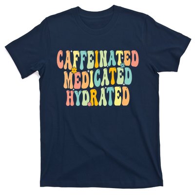 Womens Caffeinated Medicated Hydrated Funny Saying Nurse Teacher T-Shirt