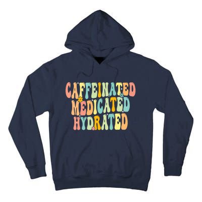 Womens Caffeinated Medicated Hydrated Funny Saying Nurse Teacher Tall Hoodie