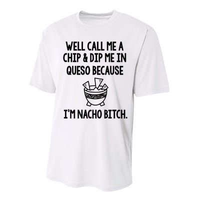 Well Call Me A Chip And Dip Me In Queso Because IM Nacho Bitch Performance Sprint T-Shirt