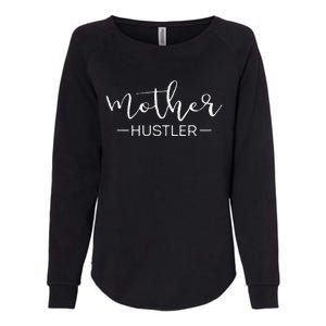 Womens Cute Mother Hustler Funny Mother's Day Gift For Mom Womens California Wash Sweatshirt