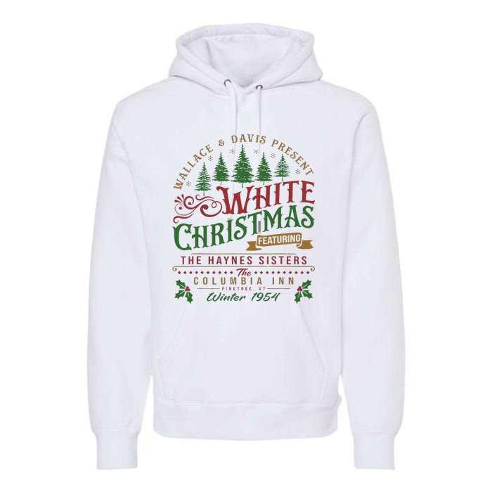 White Christmas Movie 1954 Xmas Song Haynes Sisters Xmas Premium Hoodie