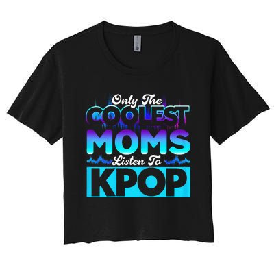 Womens Coolest Moms Listen To Kpop Kpop Merch Women's Crop Top Tee