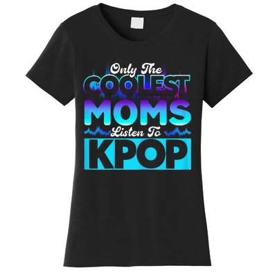 Womens Coolest Moms Listen To Kpop Kpop Merch Women's T-Shirt