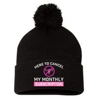 Womens Cancel My Monthly Subscription Hysterectomy Uterus Surgery Pom Pom 12in Knit Beanie