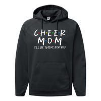 Wo Cheer Mom I'll Be There For You Funny Mom Mother's Day Performance Fleece Hoodie