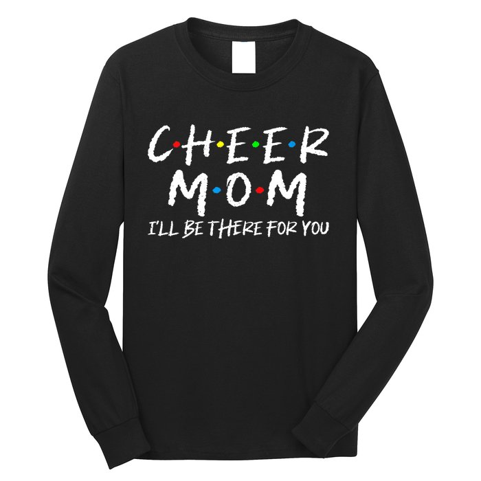 Wo Cheer Mom I'll Be There For You Funny Mom Mother's Day Long Sleeve Shirt