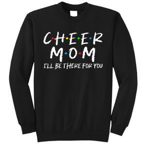 Wo Cheer Mom I'll Be There For You Funny Mom Mother's Day Sweatshirt