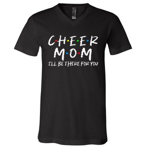 Wo Cheer Mom I'll Be There For You Funny Mom Mother's Day V-Neck T-Shirt