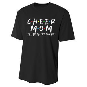 Wo Cheer Mom I'll Be There For You Funny Mom Mother's Day Performance Sprint T-Shirt