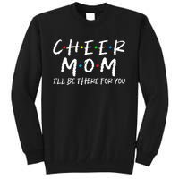 Wo Cheer Mom I'll Be There For You Funny Mom Mother's Day Tall Sweatshirt