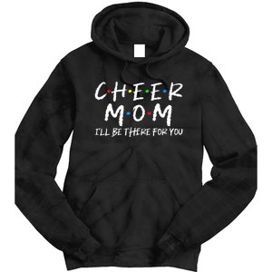 Wo Cheer Mom I'll Be There For You Funny Mom Mother's Day Tie Dye Hoodie