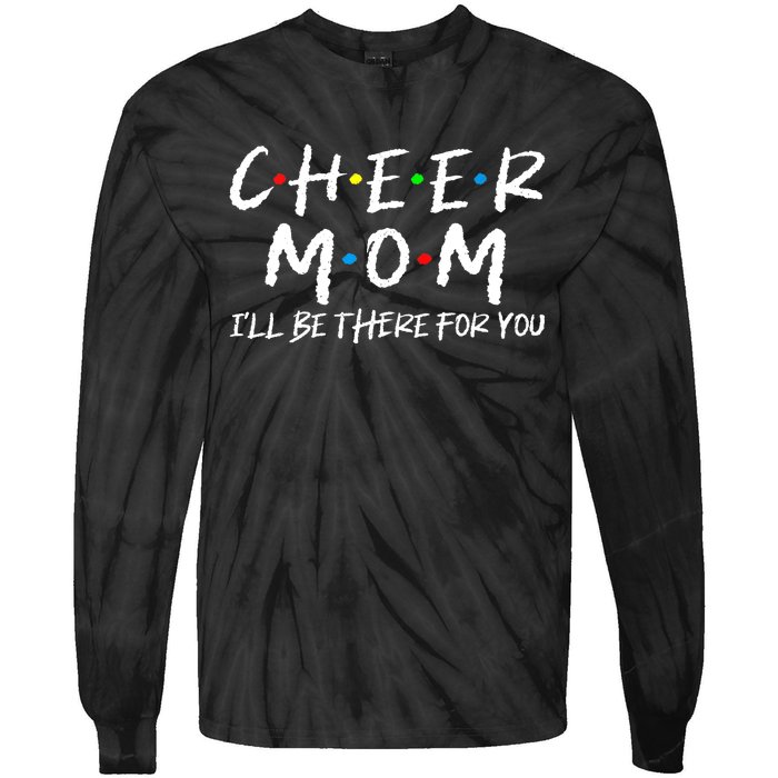 Wo Cheer Mom I'll Be There For You Funny Mom Mother's Day Tie-Dye Long Sleeve Shirt