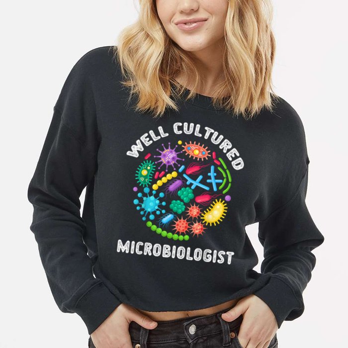 Well Cultured Microbiologist Science Microbiology Scientist Cropped Pullover Crew