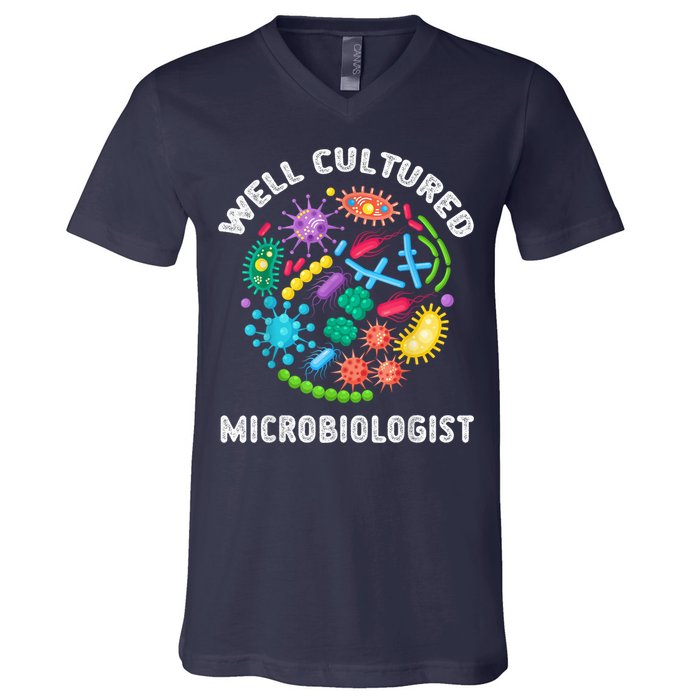 Well Cultured Microbiologist Science Microbiology Scientist V-Neck T-Shirt