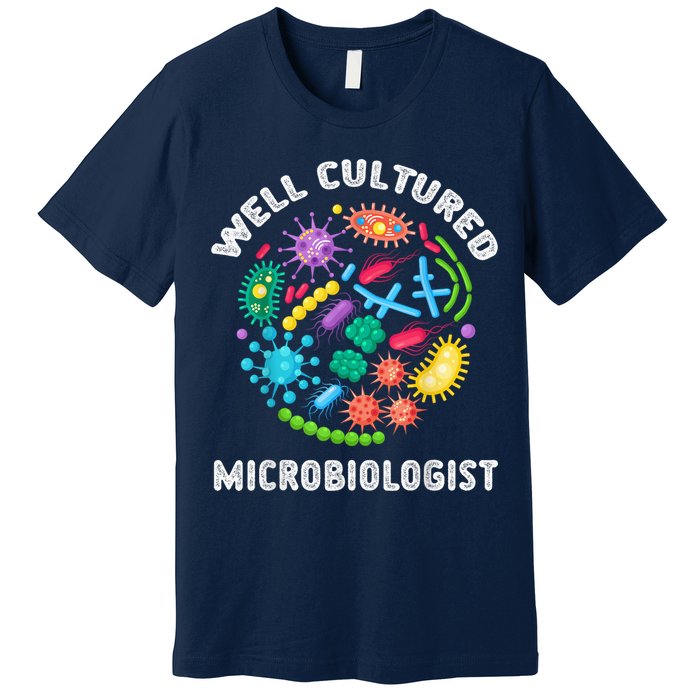 Well Cultured Microbiologist Science Microbiology Scientist Premium T-Shirt