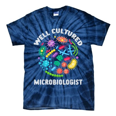 Well Cultured Microbiologist Science Microbiology Scientist Tie-Dye T-Shirt