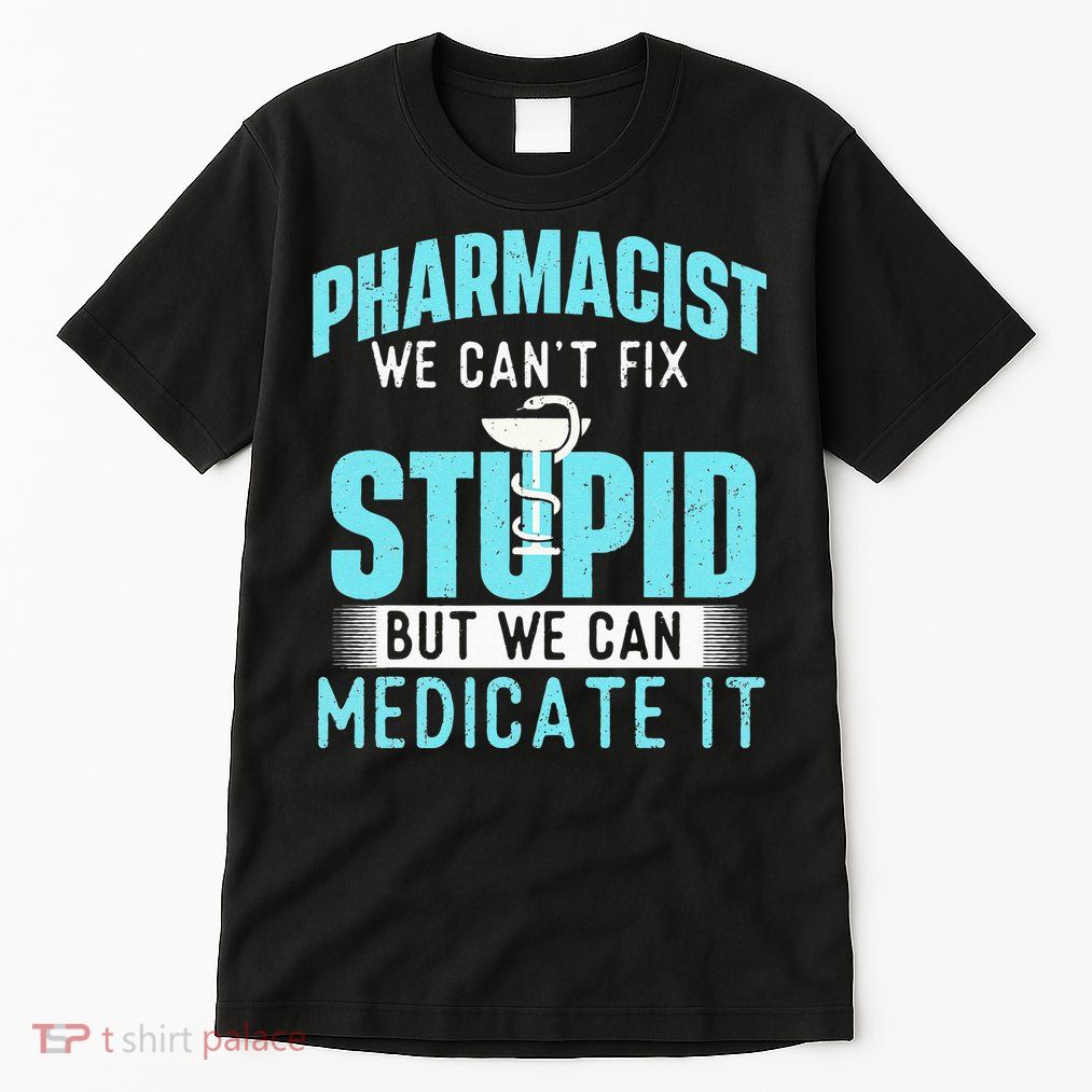 We Can Medicate It Pharmacist Pharmacy Technician Medicine Tall T-Shirt
