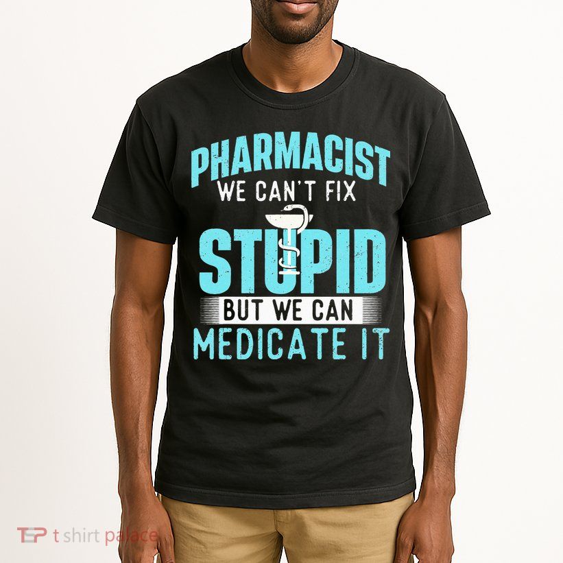 We Can Medicate It Pharmacist Pharmacy Technician Medicine Tall T-Shirt