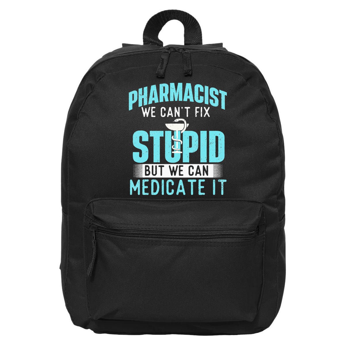 We Can Medicate It Pharmacist Pharmacy Technician Medicine 16 in Basic Backpack