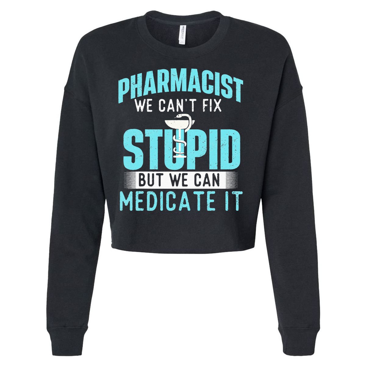 We Can Medicate It Pharmacist Pharmacy Technician Medicine Cropped Pullover Crew