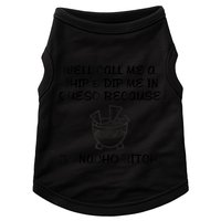 Well Call Me A Chip & Dip Me In Queso Because I'm Nacho Bitc Doggie Tank