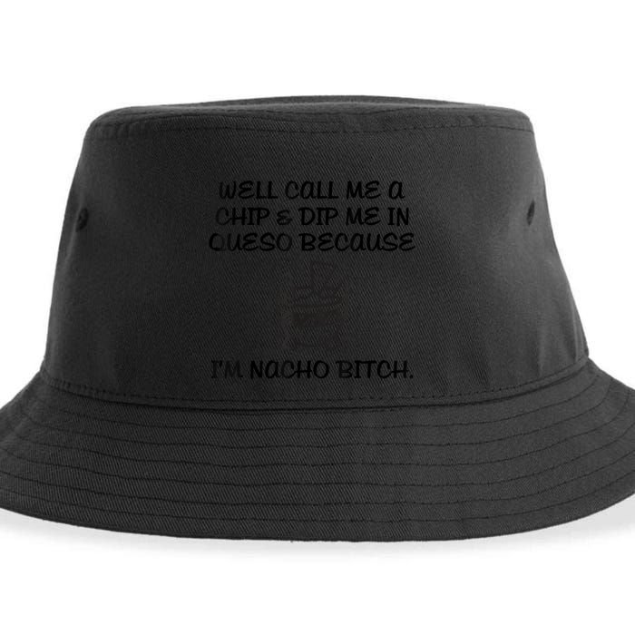 Well Call Me A Chip & Dip Me In Queso Because I'm Nacho Bitc Sustainable Bucket Hat