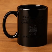 Well Call Me A Chip & Dip Me In Queso Because I'm Nacho Bitc 11oz C Handle Ceramic Mug