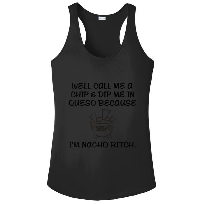 Well Call Me A Chip & Dip Me In Queso Because I'm Nacho Bitc Ladies PosiCharge Competitor Racerback Tank