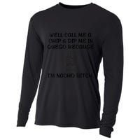 Well Call Me A Chip & Dip Me In Queso Because I'm Nacho Bitc Cooling Performance Long Sleeve Crew