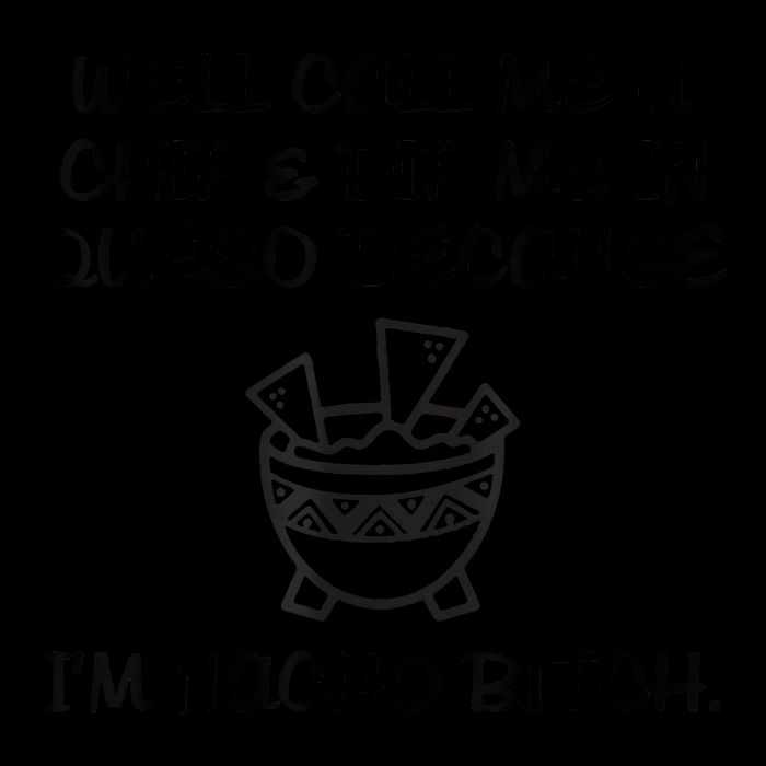 Well Call Me A Chip & Dip Me In Queso Because I'm Nacho Bitc Pom Pom 12in Knit Beanie