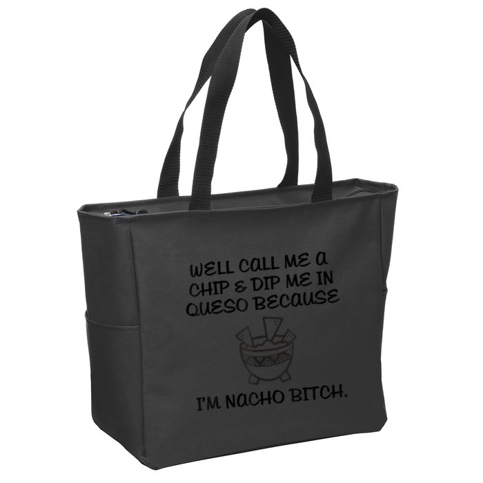 Well Call Me A Chip & Dip Me In Queso Because I'm Nacho Bitc Zip Tote Bag