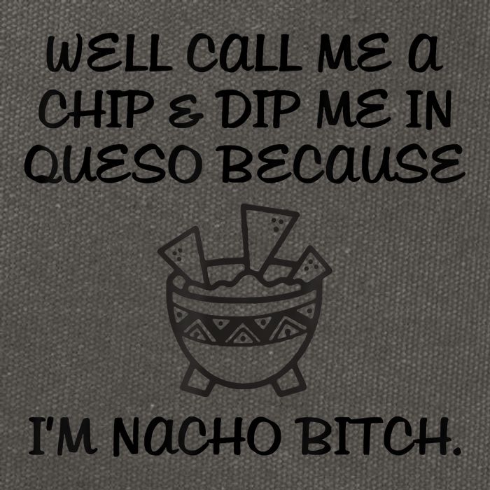 Well Call Me A Chip & Dip Me In Queso Because I'm Nacho Bitc Cotton Canvas Backpack