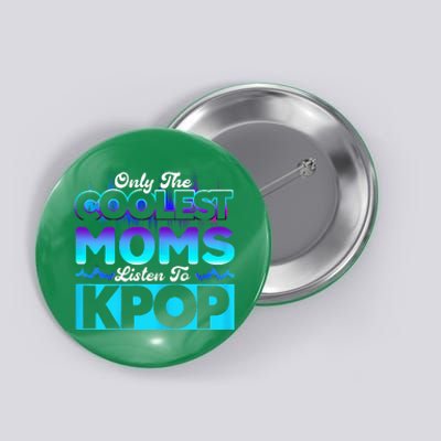 Womens Coolest Moms Listen To Kpop Kpop Merch Button