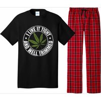 Weed Cannabis Medical Marijuana I Like It Tight And Trimmed Pajama Set