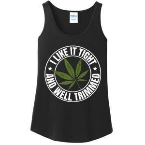 Weed Cannabis Medical Marijuana I Like It Tight And Trimmed Ladies Essential Tank