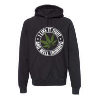 Weed Cannabis Medical Marijuana I Like It Tight And Trimmed Premium Hoodie