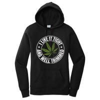 Weed Cannabis Medical Marijuana I Like It Tight And Trimmed Women's Pullover Hoodie