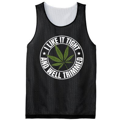 Weed Cannabis Medical Marijuana I Like It Tight And Trimmed Mesh Reversible Basketball Jersey Tank