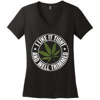 Weed Cannabis Medical Marijuana I Like It Tight And Trimmed Women's V-Neck T-Shirt