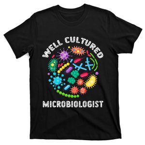 Well Cultured Microbiologist Science Microbiology Scientist T-Shirt