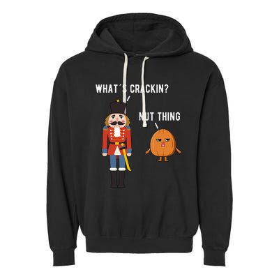 Whats Crackin Nut Thing Funny Nutcracker Christmas Garment-Dyed Fleece Hoodie