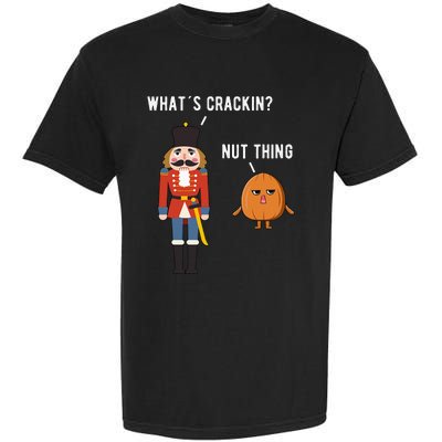 Whats Crackin Nut Thing Funny Nutcracker Christmas Garment-Dyed Heavyweight T-Shirt