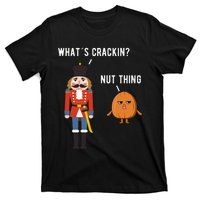 Whats Crackin Nut Thing Funny Nutcracker Christmas T-Shirt