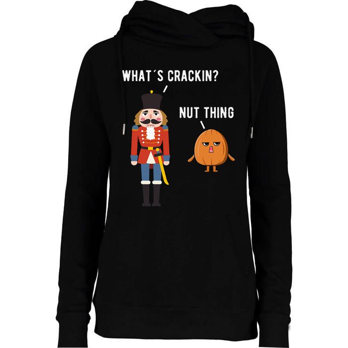 Whats Crackin Nut Thing Funny Nutcracker Christmas Womens Funnel Neck Pullover Hood