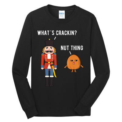 Whats Crackin Nut Thing Funny Nutcracker Christmas Tall Long Sleeve T-Shirt